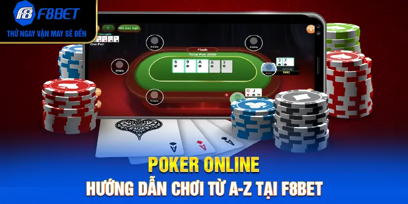 Poker Online – Hướng Dẫn Chơi Từ A-Z Tại F8BET