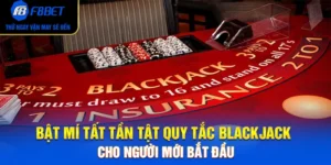 Bật Mí Tất Tần Tật Quy Tắc Blackjack Cho Người Mới Bắt Đầu